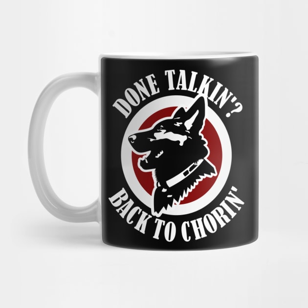 Done Talkin Back to Chorin Funny Saying by focodesigns